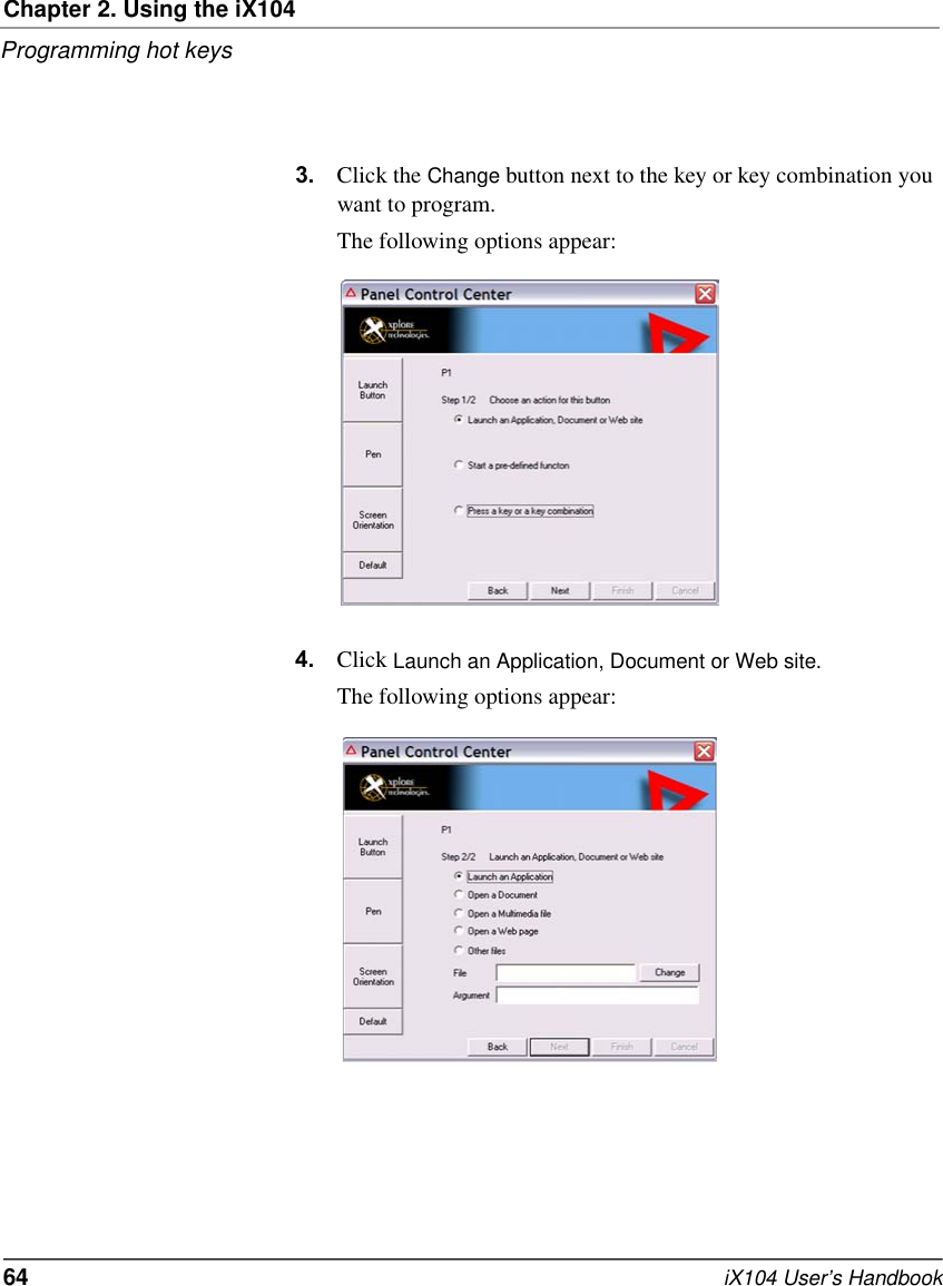 Chapter 2. Using the iX104Programming hot keys64   iX104 User’s Handbook3. Click the Change button next to the key or key combination you want to program.The following options appear:4. Click Launch an Application, Document or Web site.The following options appear: