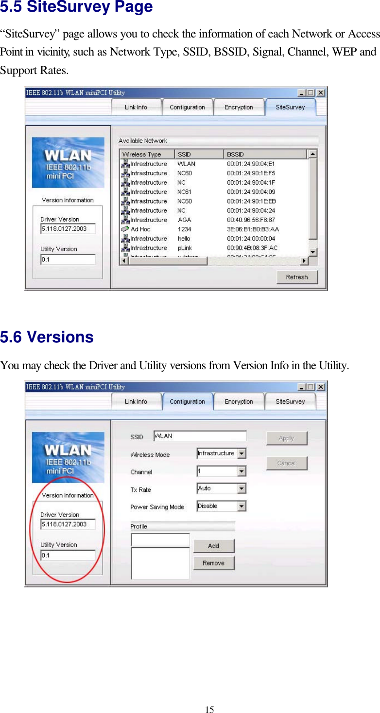  15 5.5 SiteSurvey Page “SiteSurvey” page allows you to check the information of each Network or Access Point in vicinity, such as Network Type, SSID, BSSID, Signal, Channel, WEP and Support Rates.   5.6 Versions  You may check the Driver and Utility versions from Version Info in the Utility.   