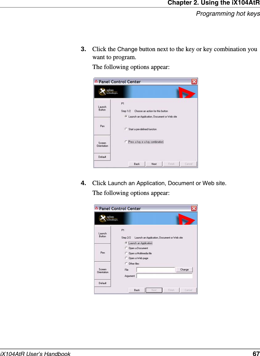 Chapter 2. Using the iX104AtRProgramming hot keysiX104AtR User’s Handbook   673. Click the Change button next to the key or key combination you want to program.The following options appear:4. Click Launch an Application, Document or Web site.The following options appear: