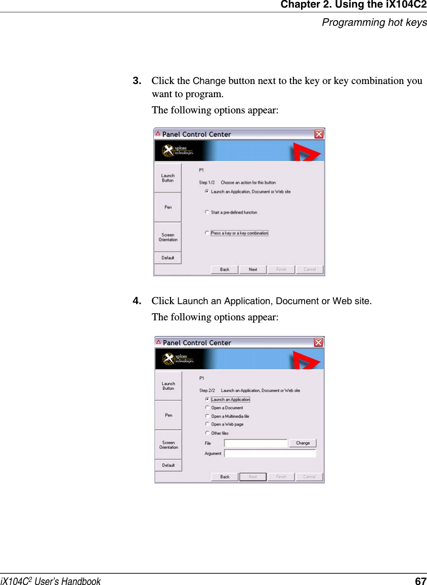 Chapter 2. Using the iX104C2Programming hot keysiX104C2 User’s Handbook  673. Click the Change button next to the key or key combination you want to program.The following options appear:4. Click Launch an Application, Document or Web site.The following options appear: