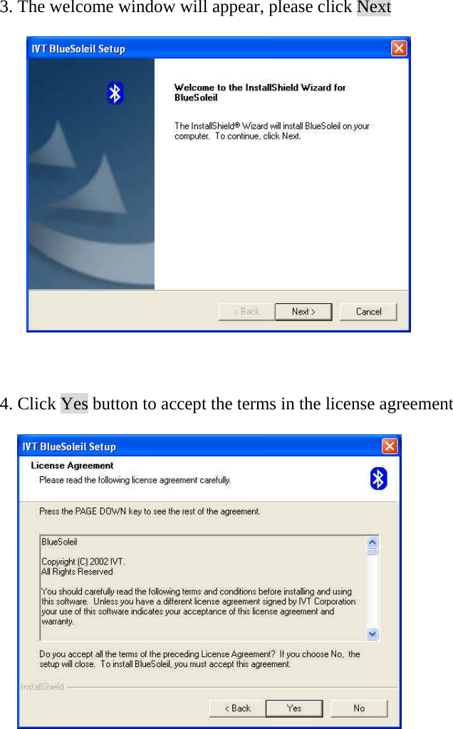   3. The welcome window will appear, please click Next          4. Click Yes button to accept the terms in the license agreement                 