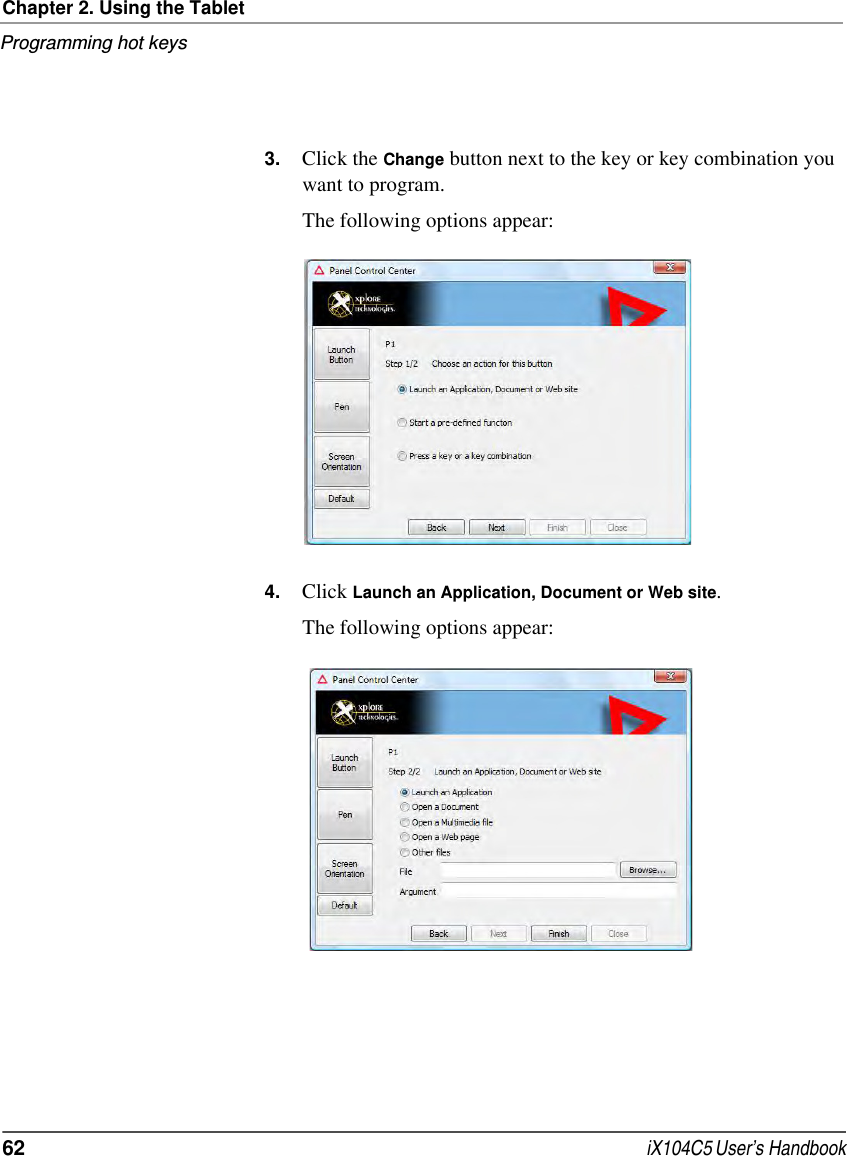 Chapter 2. Using the TabletProgramming hot keys62  iX104C5 User’s Handbook3. Click the Change button next to the key or key combination you want to program.The following options appear:4. Click Launch an Application, Document or Web site.The following options appear: