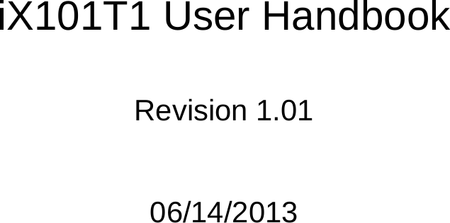      iX101T1 User Handbook   Revision 1.01   06/14/2013