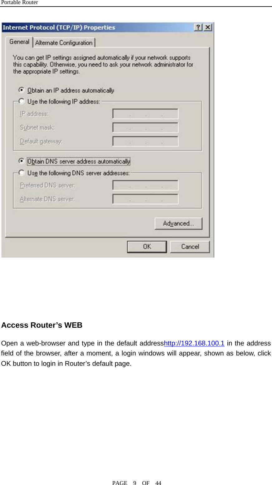 Portable Router                                              PAGE  9  OF  44        Access Router’s WEB Open a web-browser and type in the default addresshttp://192.168.100.1 in the address field of the browser, after a moment, a login windows will appear, shown as below, click OK button to login in Router’s default page. 