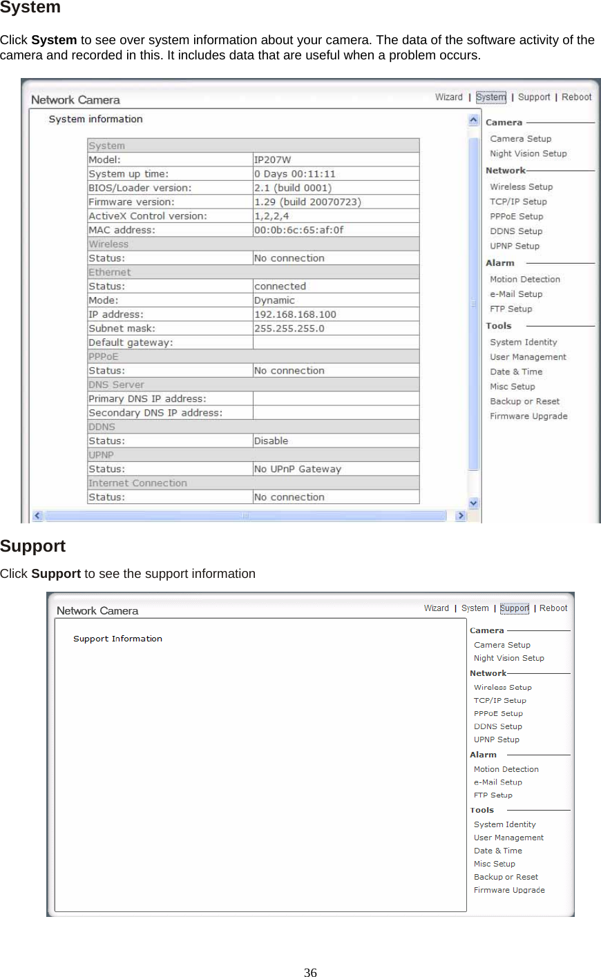 System Click System to see over system information about your camera. The data of the software activity of the camera and recorded in this. It includes data that are useful when a problem occurs.     Support  Click Support to see the support information     36