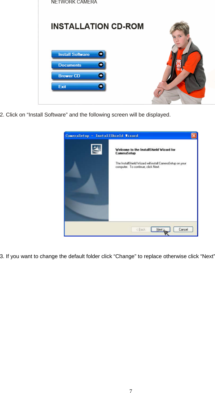   2. Click on “Install Software” and the following screen will be displayed.    3. If you want to change the default folder click “Change” to replace otherwise click “Next”   7