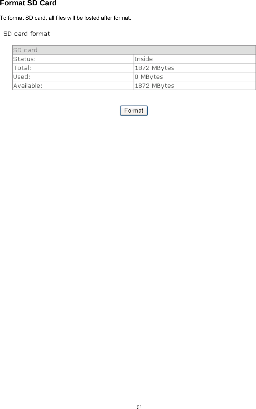  Format SD Card   To format SD card, all files will be losted after format.        61