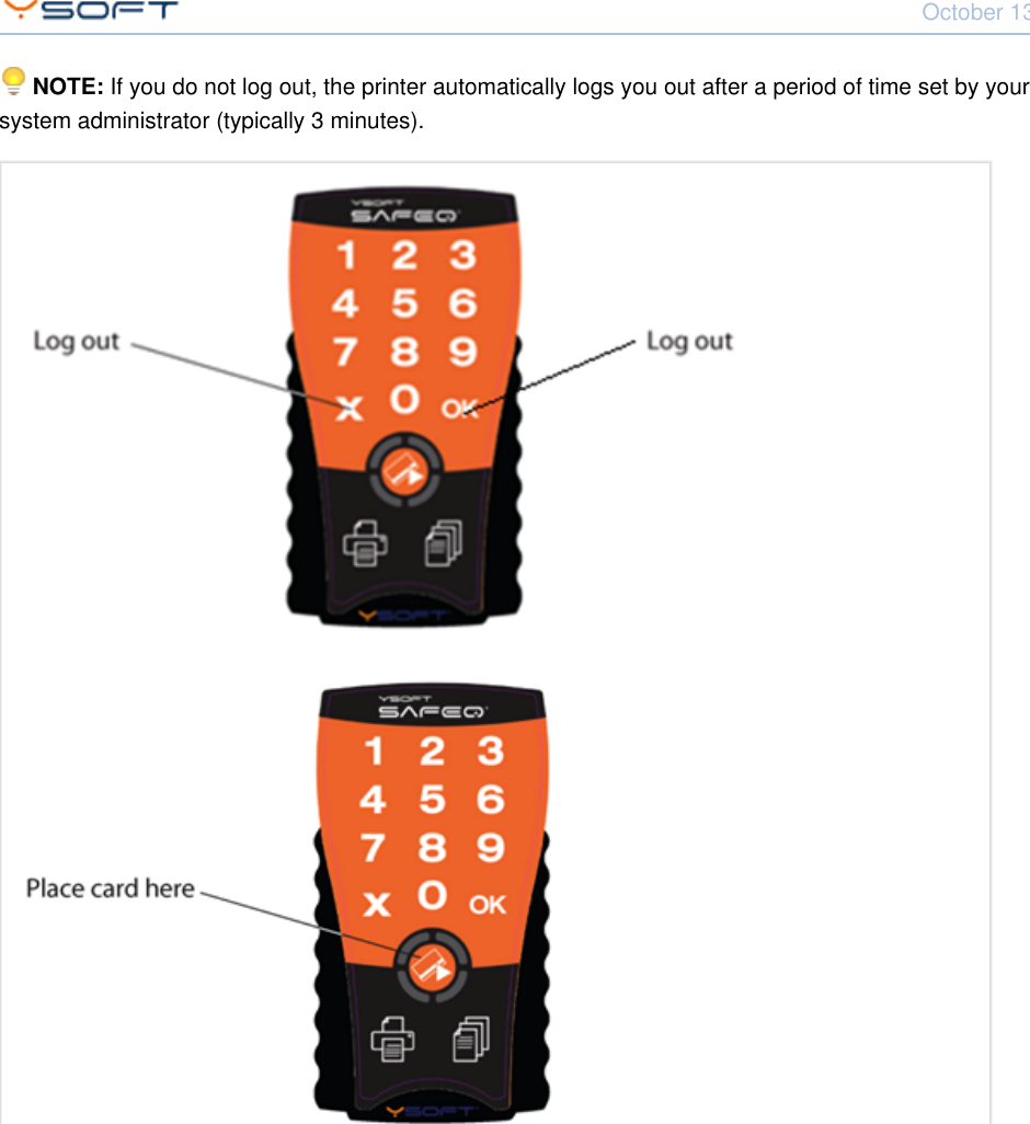 October 13, 2014Using Terminal UltraLight CONFIDENTIAL 10 NOTE: If you do not log out, the printer automatically logs you out after a period of time set by yoursystem administrator (typically 3 minutes). 