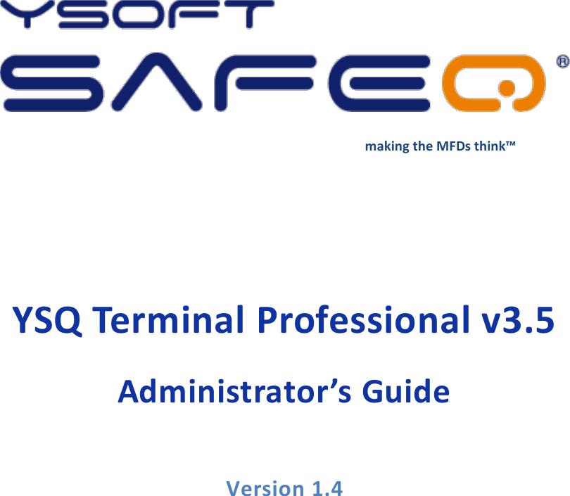         making the MFDs think&trade;  YSQ Terminal Professional v3.5 Administrator&rsquo;s Guide   Version 1.4  