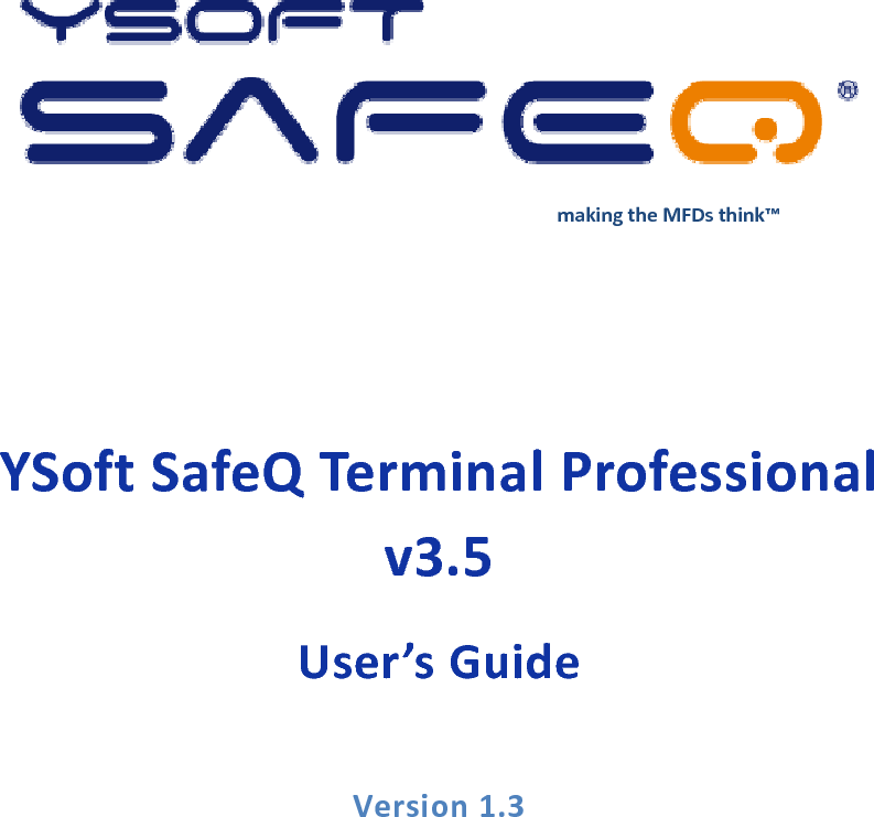 makingtheMFDsthink&trade;YSoftSafeQTerminalProfessionalv3.5User&rsquo;sGuideVersion1.3