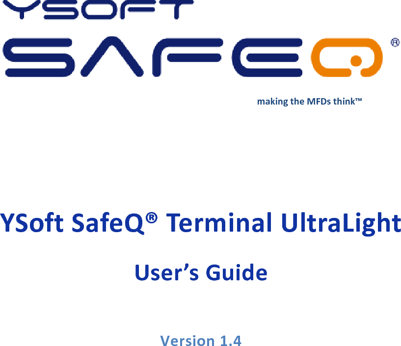         making the MFDs think&trade;  YSoft SafeQ&reg; Terminal UltraLight User&rsquo;s Guide  Version 1.4   