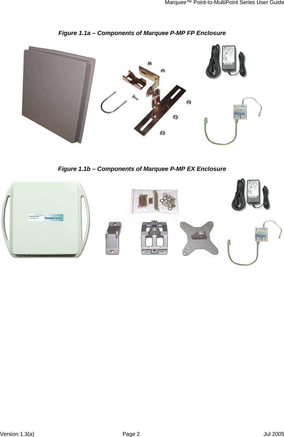     Marquee™ Point-to-MultiPoint Series User Guide Figure 1.1a – Components of Marquee P-MP FP Enclosure   Figure 1.1b – Components of Marquee P-MP EX Enclosure   Version 1.3(a)  Page 2  Jul 2005 