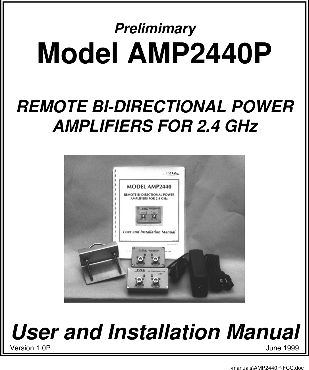 PrelimimaryModel AMP2440PREMOTE BI-DIRECTIONAL POWERAMPLIFIERS FOR 2.4 GHzUser and Installation ManualVersion 1.0P                                                                                                            June 1999\manuals\AMP2440P-FCC.doc