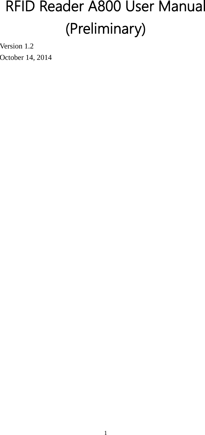 RFID Reader A800 User Manual (Preliminary) Version 1.2 October 14, 2014 1  