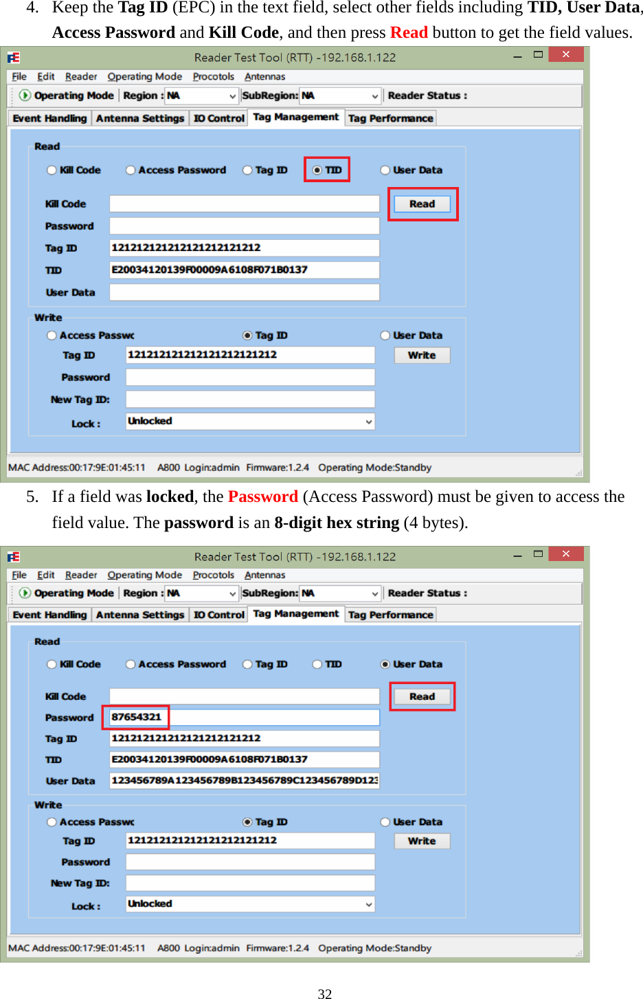  4. Keep the Tag ID (EPC) in the text field, select other fields including TID, User Data, Access Password and Kill Code, and then press Read button to get the field values.  5. If a field was locked, the Password (Access Password) must be given to access the field value. The password is an 8-digit hex string (4 bytes).  32  