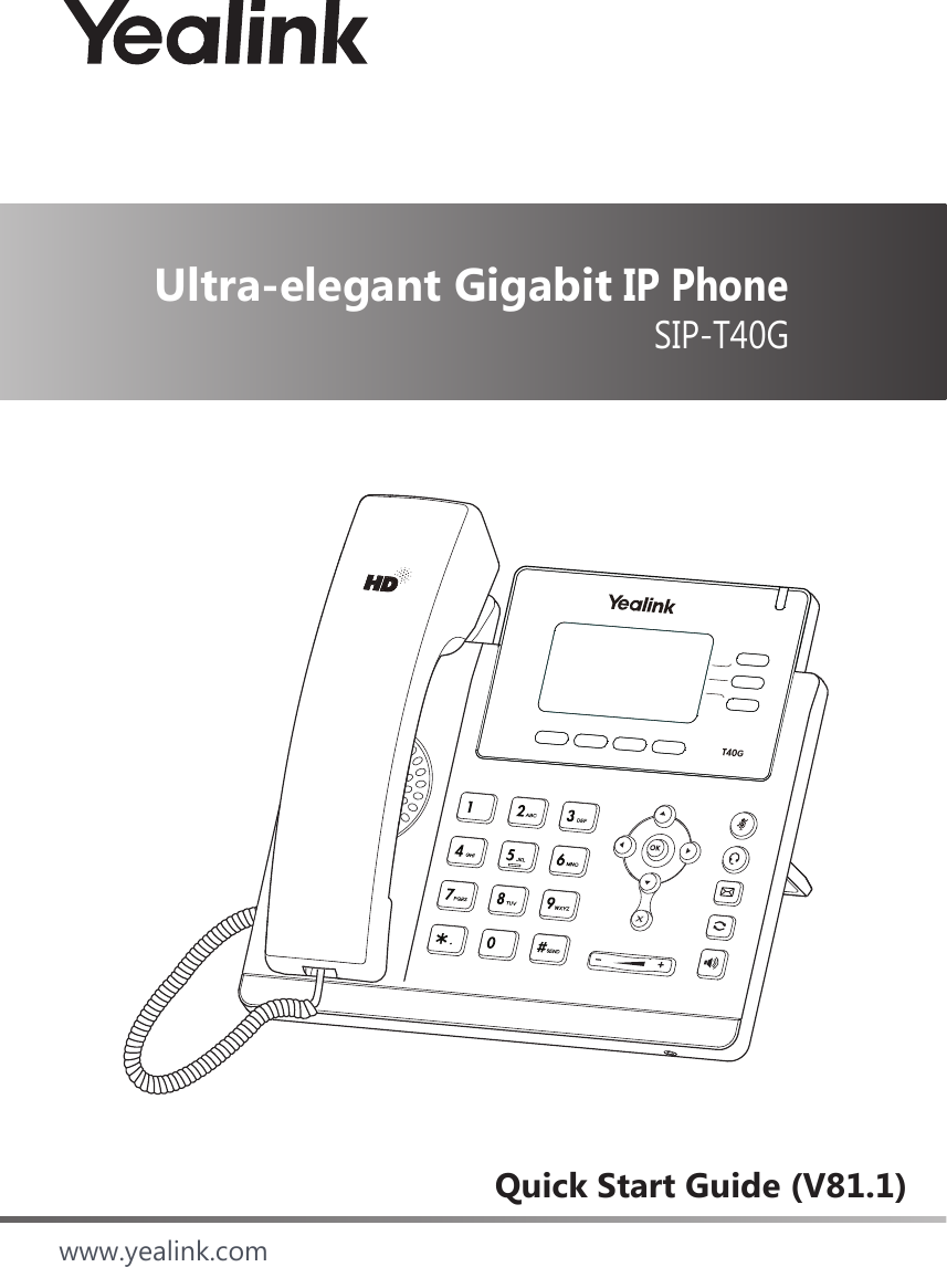 Quick Start Guide (V81.1)www.yealink.comUltra-elegant Gigabit IP Phone SIP-T40G