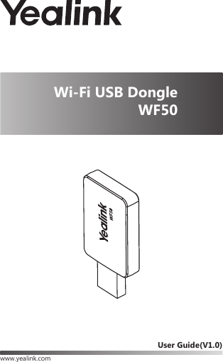 Wi-Fi USB Dongle WF50www.yealink.comUser Guide(V1.0)