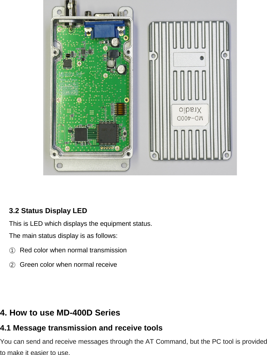    3.2 Status Display LED This is LED which displays the equipment status. The main status display is as follows: ① Red color when normal transmission ② Green color when normal receive    4. How to use MD-400D Series   4.1 Message transmission and receive tools You can send and receive messages through the AT Command, but the PC tool is provided to make it easier to use.  