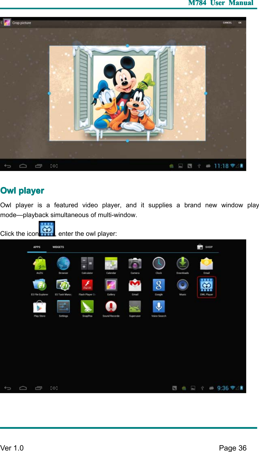 M784M784M784M784 UserUserUserUser ManualManualManualManualVer 1 .0 Page36OwlOwlOwlOwl playerplayerplayerplayerOwl player is a featured video player, and it supplies a brand new window playmode — playback simultaneous of multi-window.C lick the icon , enter the owl player: