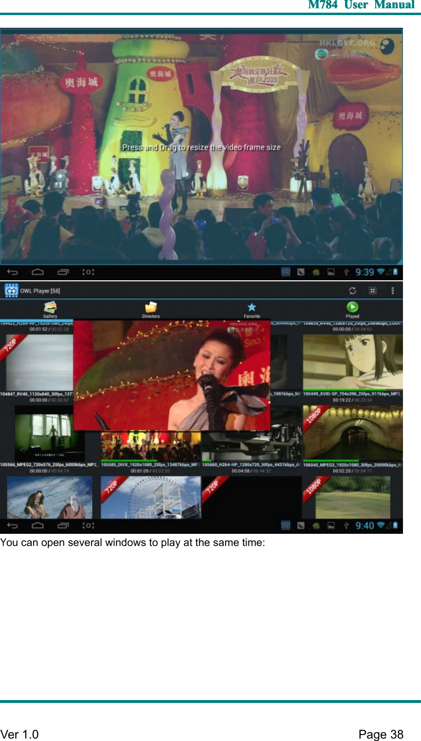 M784M784M784M784 UserUserUserUser ManualManualManualManualVer 1 .0 Page38You can open several windows to play at the same time: