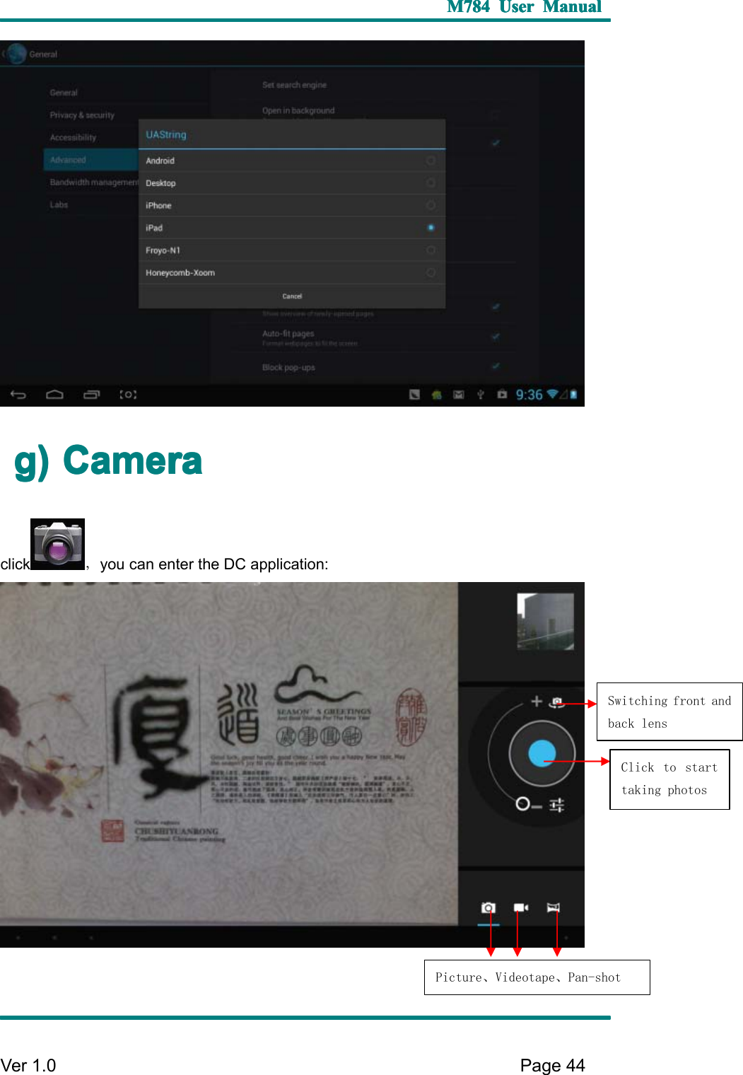 M784M784M784M784 UserUserUserUser ManualManualManualManualVer 1 .0 Page44g)g)g)g) CCCC ameraameraameraamerac lick ，you can enter the DC application:S witching front andback lensC lick to starttaking photosP icture 、 Videotape 、 Pan-shot