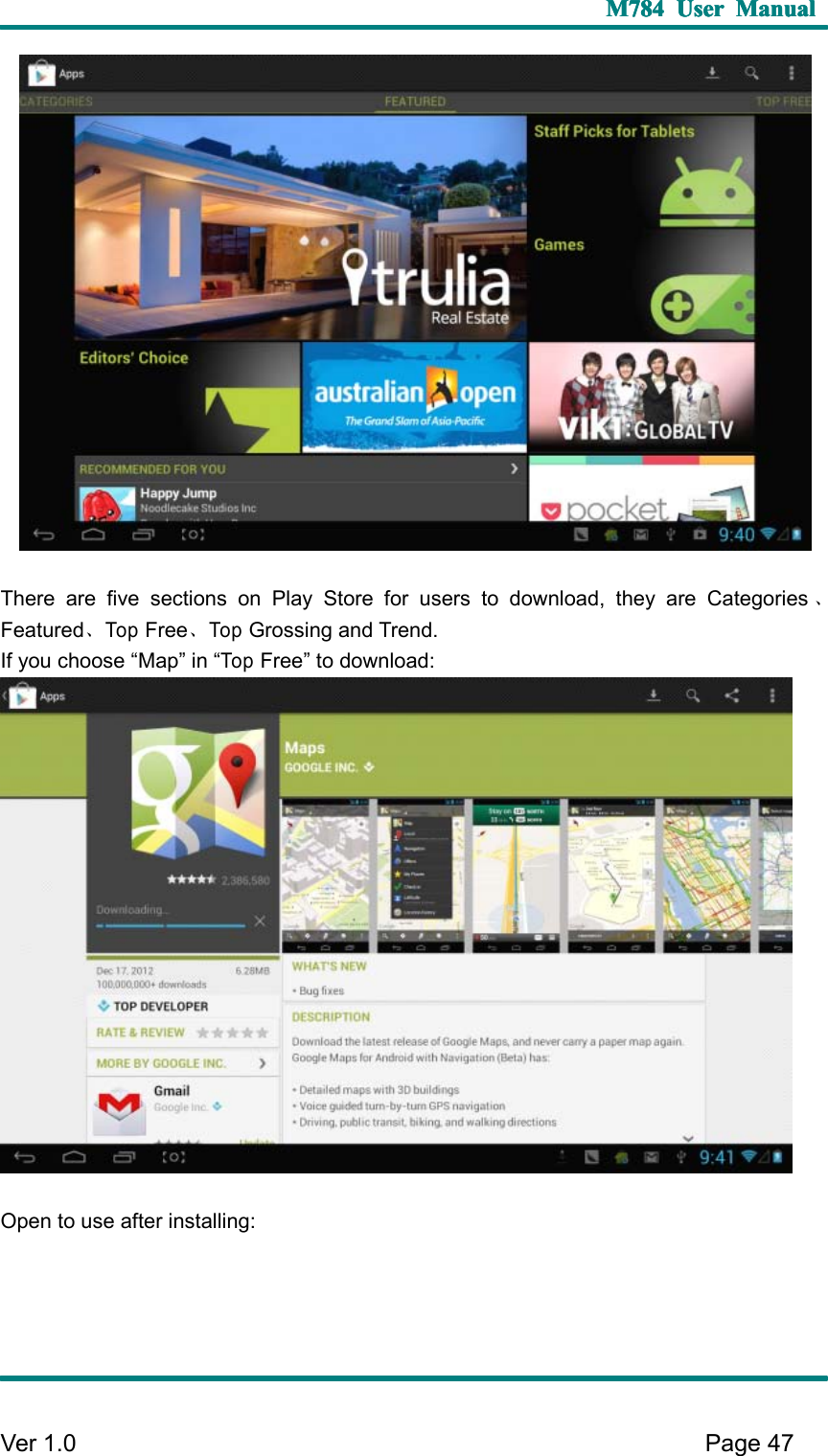 M784M784M784M784 UserUserUserUser ManualManualManualManualVer 1 .0 Page47T here are five sections on Play Store for users to download, they are Categories 、Featured 、TopFree 、TopGrossing and Trend.I f you choose “ Map ” in “TopFree ” to download:O pen to use after installing:
