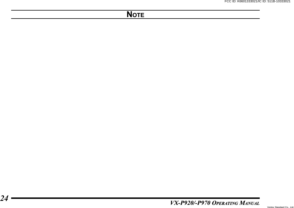 VX-P920/-P970 OPERATING MANUAL24NOTEFCC ID: K6601333021/IC ID: 511B-10333021Vertex Standard Co., Ltd.