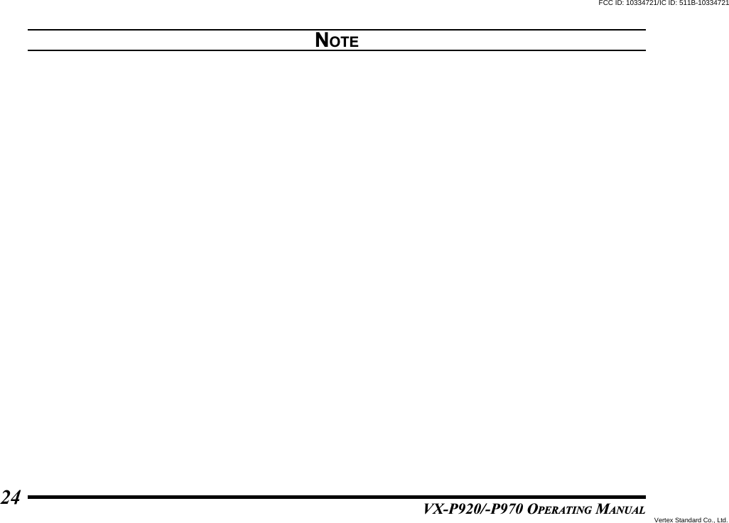 VX-P920/-P970 OPERATING MANUAL24NOTEFCC ID: 10334721/IC ID: 511B-10334721Vertex Standard Co., Ltd.