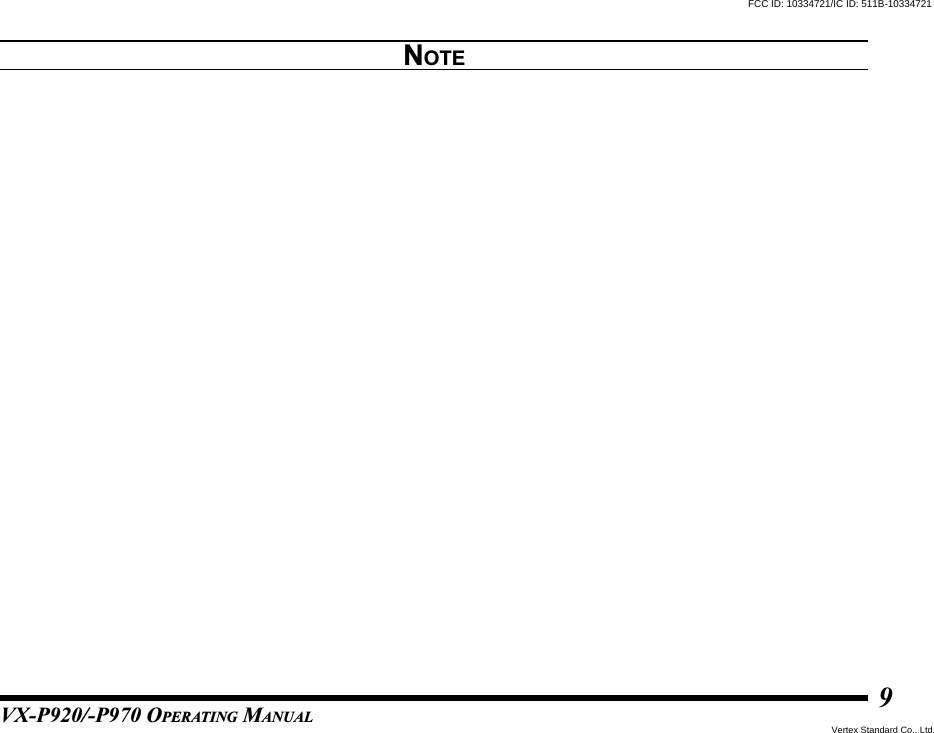 VX-P920/-P970 OPERATING MANUAL9NOTEFCC ID: 10334721/IC ID: 511B-10334721Vertex Standard Co., Ltd.