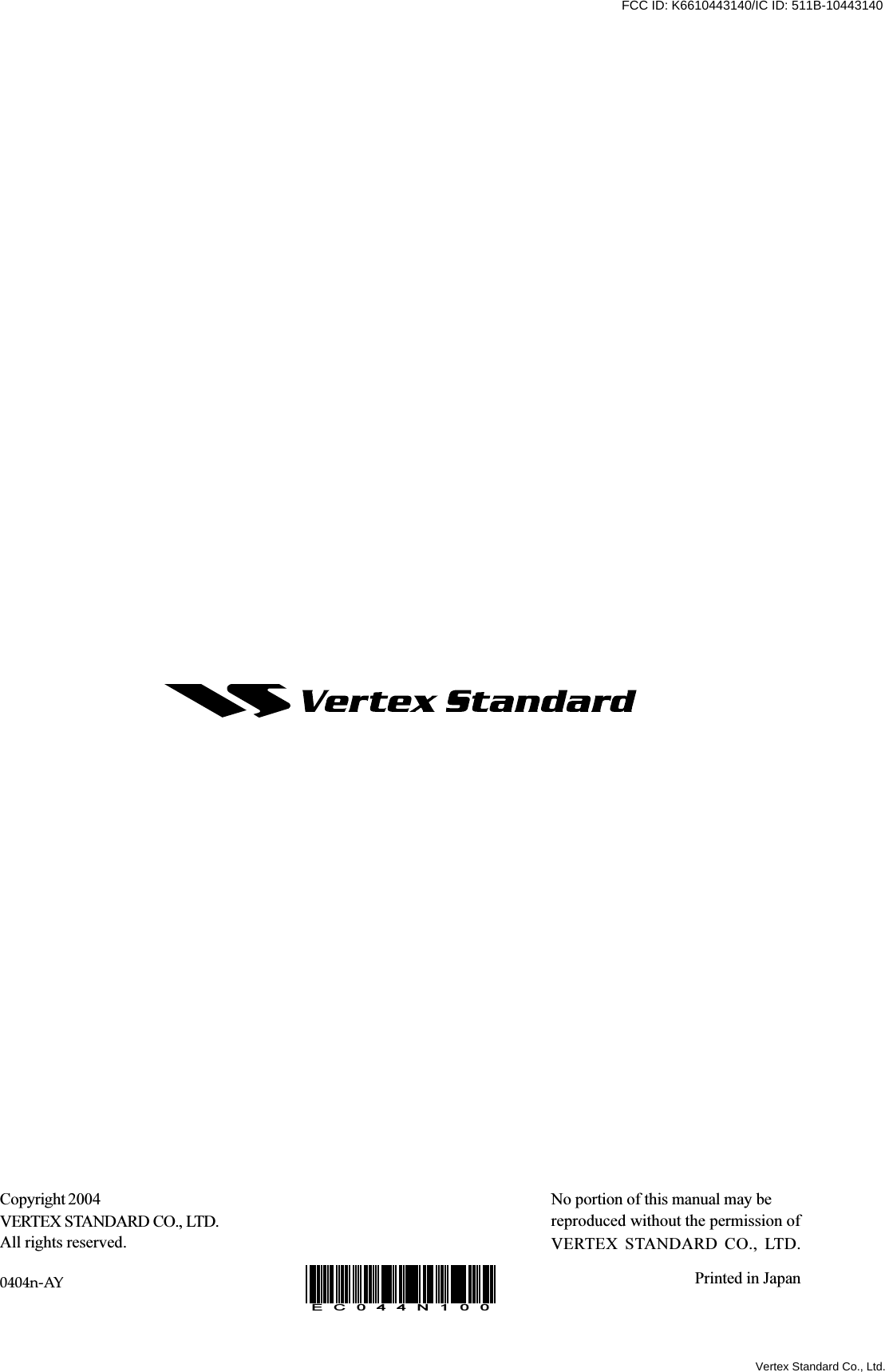 VXR-9000 FM REPEATER OPERATING MANUALCopyright 2004VERTEX STANDARD CO., LTD.All rights reserved.No portion of this manual may bereproduced without the permission ofVERTEX STANDARD CO., LTD.Printed in Japan0404n-AYEC044N100Vertex Standard Co., Ltd.FCC ID: K6610443140/IC ID: 511B-10443140