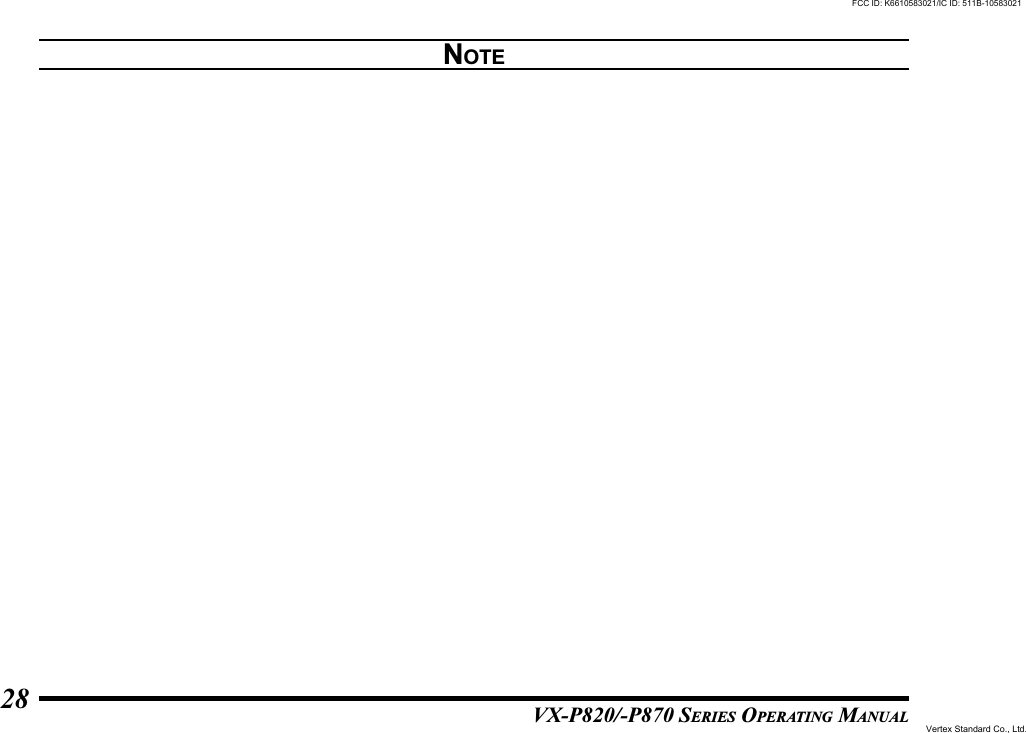 VX-P820/-P870 SERIES OPERATING MANUAL28NOTEFCC ID: K6610583021/IC ID: 511B-10583021Vertex Standard Co., Ltd.