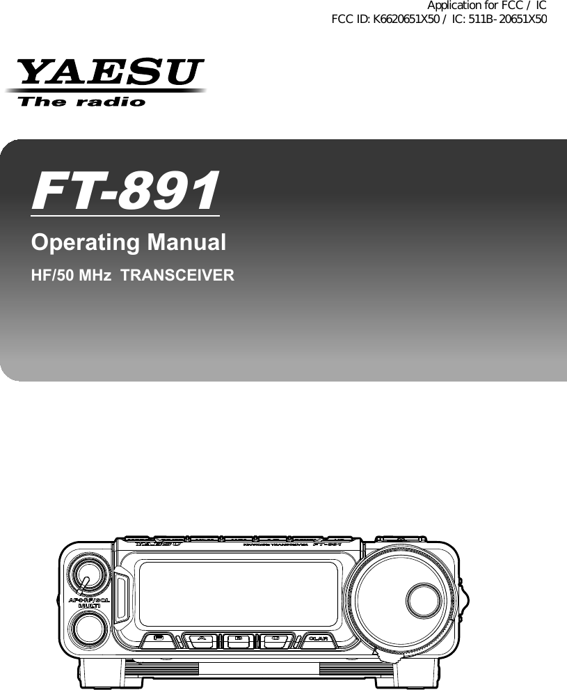 HF/50 MHz  TRANSCEIVERFT-891Operating ManualApplication for FCC / IC FCC ID: K6620651X50 / IC: 511B-20651X50