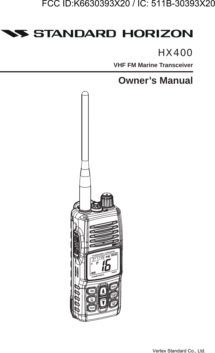 Page 1HX400HX400VHF FM Marine TransceiverOwner’s ManualFCC ID:K6630393X20 / IC: 511B-30393X20Vertex Standard Co., Ltd.