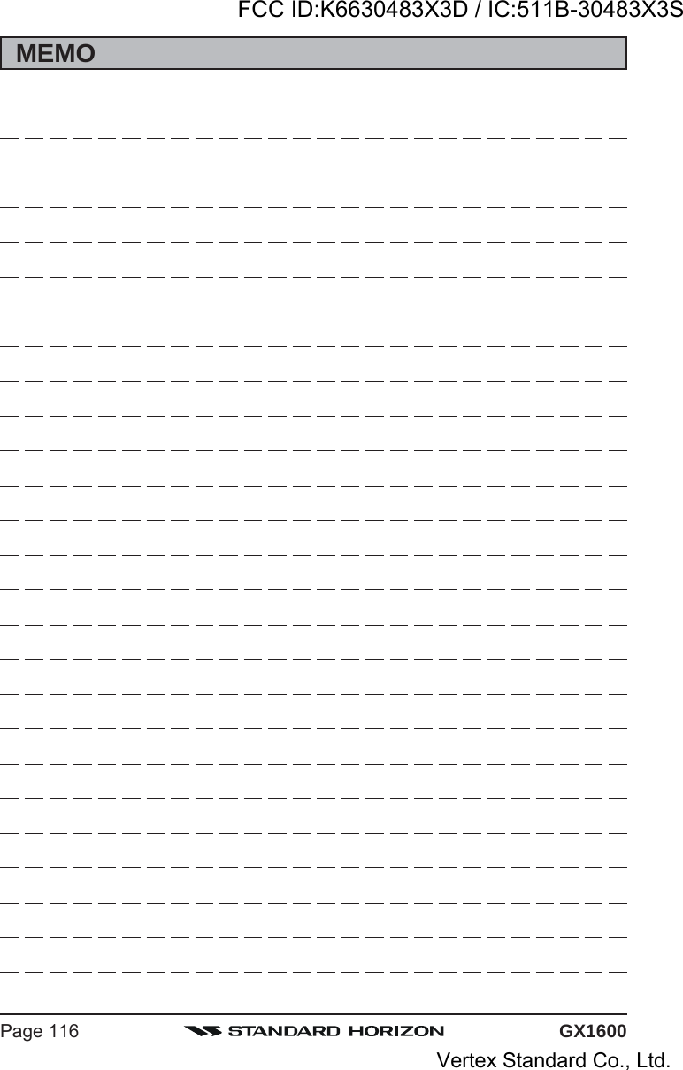 GX1600Page 116MEMOFCC ID:K6630483X3D / IC:511B-30483X3SVertex Standard Co., Ltd.