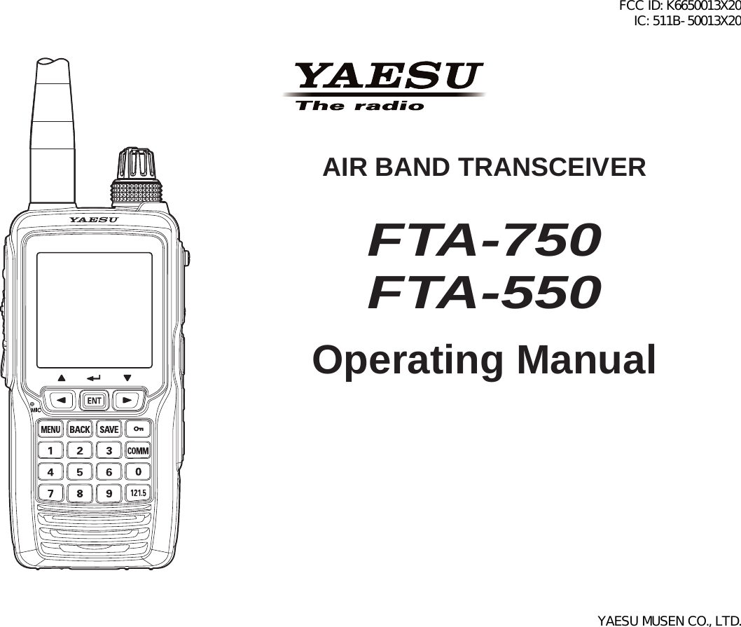 Operating ManualAIR BAND TRANSCEIVERFTA-750FTA-550FCC ID: K6650013X20 IC: 511B-50013X20YAESU MUSEN CO., LTD.