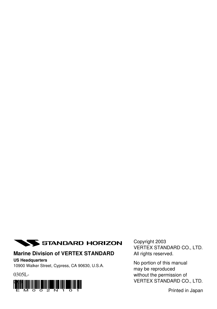 HX470SCopyright 2003VERTEX STANDARD CO., LTD.All rights reserved.No portion of this manualmay be reproducedwithout the permission ofVERTEX STANDARD CO., LTD.Printed in JapanMarine Division of VERTEX STANDARDUS Headquarters10900 Walker Street, Cypress, CA 90630, U.S.A.EM002N1010305L-C0K