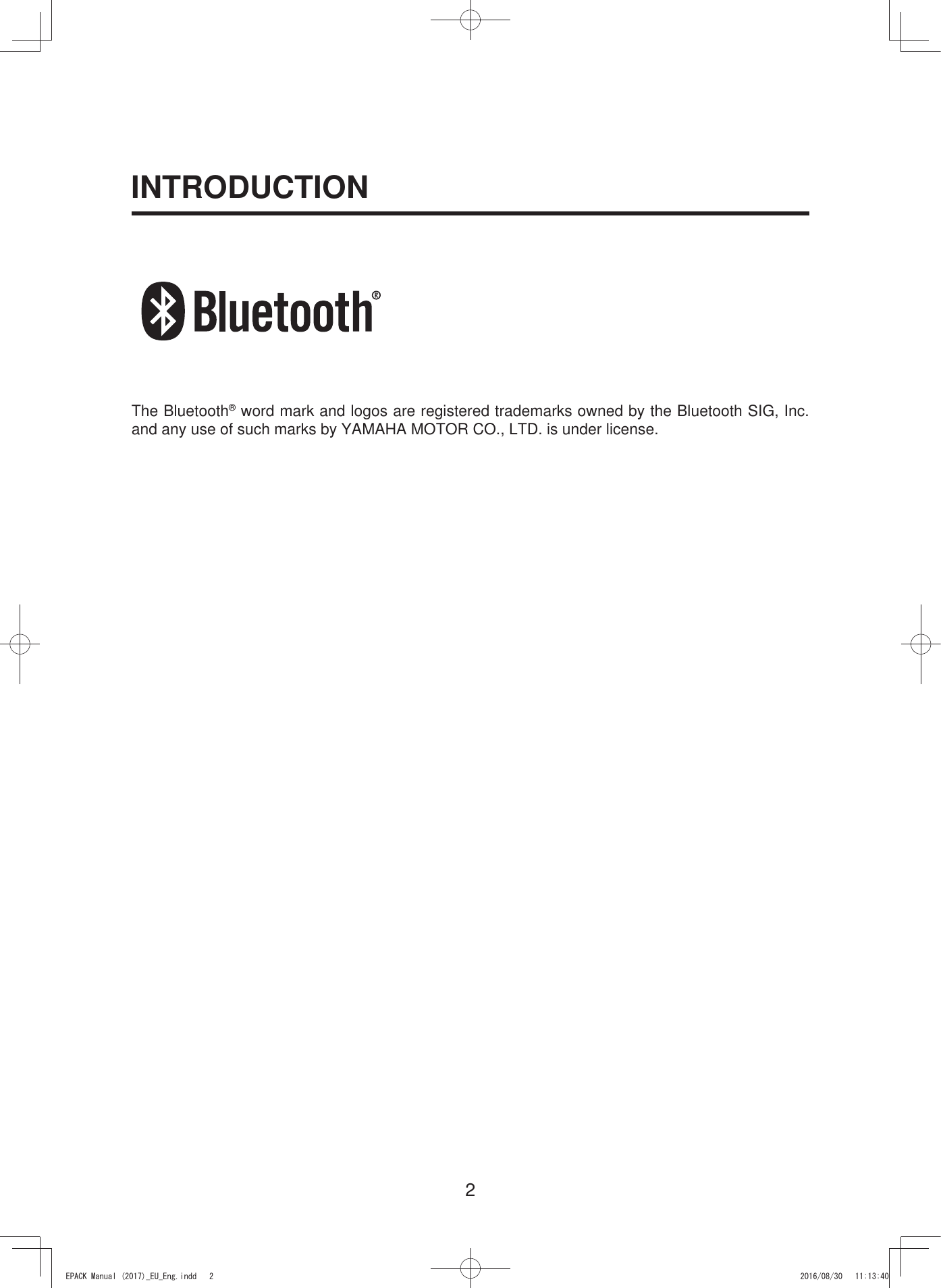 2INTRODUCTIONThe Bluetooth® word mark and logos are registered trademarks owned by the Bluetooth SIG, Inc. and any use of such marks by YAMAHA MOTOR CO., LTD. is under license.(3$&amp;.0DQXDOB(8B(QJLQGG 