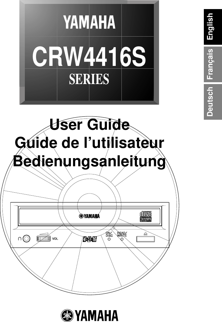  User GuideGuide de l’utilisateurBedienungsanleitung  CRW4416SSERIES ON/DISC READ/WRITE EnglishFrançaisDeutsch