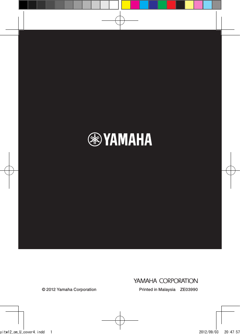 © 2012 Yamaha Corporation Printed in Malaysia    ZE03990yitw12_om_U_cover4.indd   1 2012/09/03   20:47:57