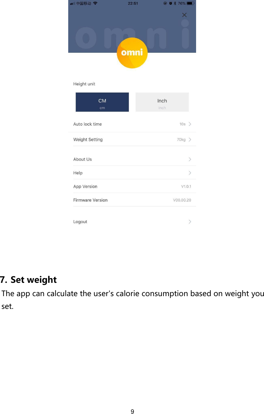 9      7. Set weight The app can calculate the user&apos;s calorie consumption based on weight you set.  