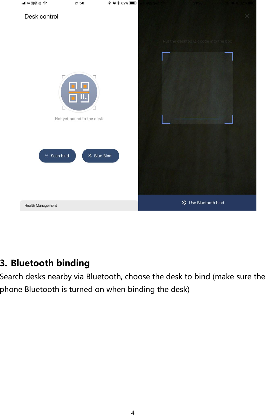 4      3. Bluetooth binding Search desks nearby via Bluetooth, choose the desk to bind (make sure the phone Bluetooth is turned on when binding the desk)  