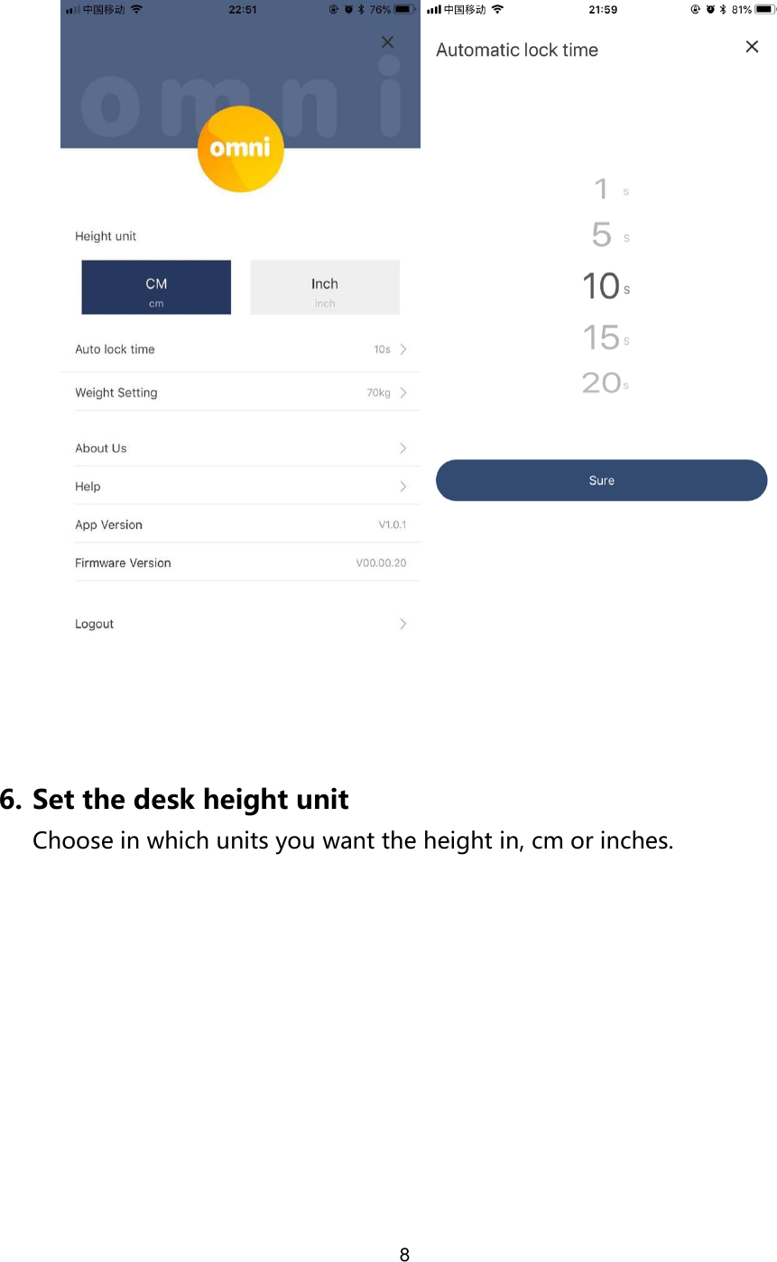 8      6. Set the desk height unit  Choose in which units you want the height in, cm or inches.  
