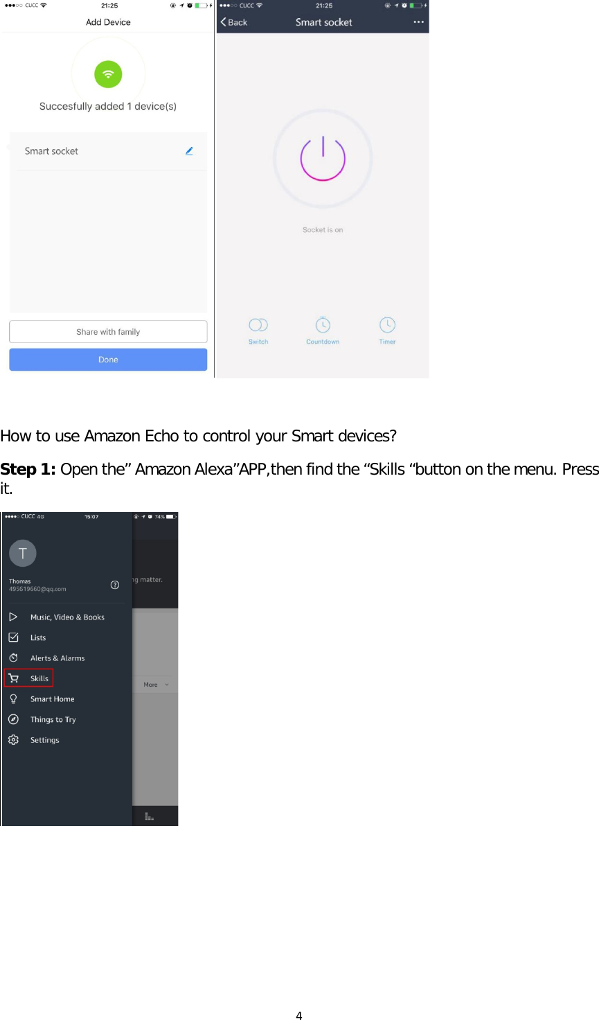 4     How to use Amazon Echo to control your Smart devices? Step 1: Open the” Amazon Alexa”APP,then find the “Skills “button on the menu. Press it.        