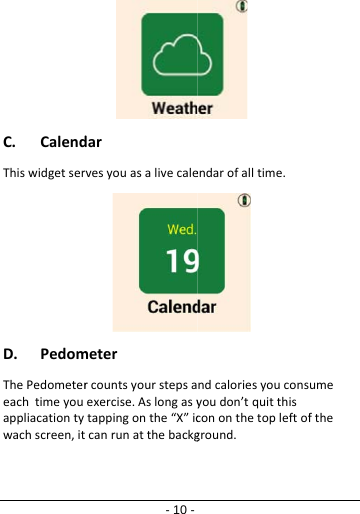 C. CalendThiswidgetserD. PedomThePedometereachtimeyouappliacationtywachscreen,it- 10 -darvesyouasalivecalemeterrcountsyourstepsaexercise.Aslongasytappingonthe“X”iccanrunatthebackgendarofalltime.ndcaloriesyouconsyoudon’tquitthiscononthetopleftofground.umefthe