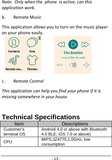 Note:Onlywapplicationwb. RemoteThisapplicationyourphonc. RemoteThisapplicatimissingsomeTechnicItemCustomer’s terminal OSCPU - 13 -whenthephoneiswork.eMusiconallowsyoutotneeasily.eControlioncanhelpyoufiewhereinyourhoual SpecificaAndroid 4.04.0 BLE; iOMIPS,JZ47consumptiosactive,canthisturnonthemusicindyourphoneifituse.ations Descriptions 0 or above with BluOS 7.0 or above) 775,1.0GHz, low on playertisetooth 