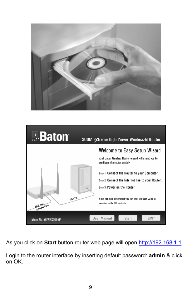         9         As you click on Start button router web page will open http://192.168.1.1  Login to the router interface by inserting default password: admin &amp; click on OK.   