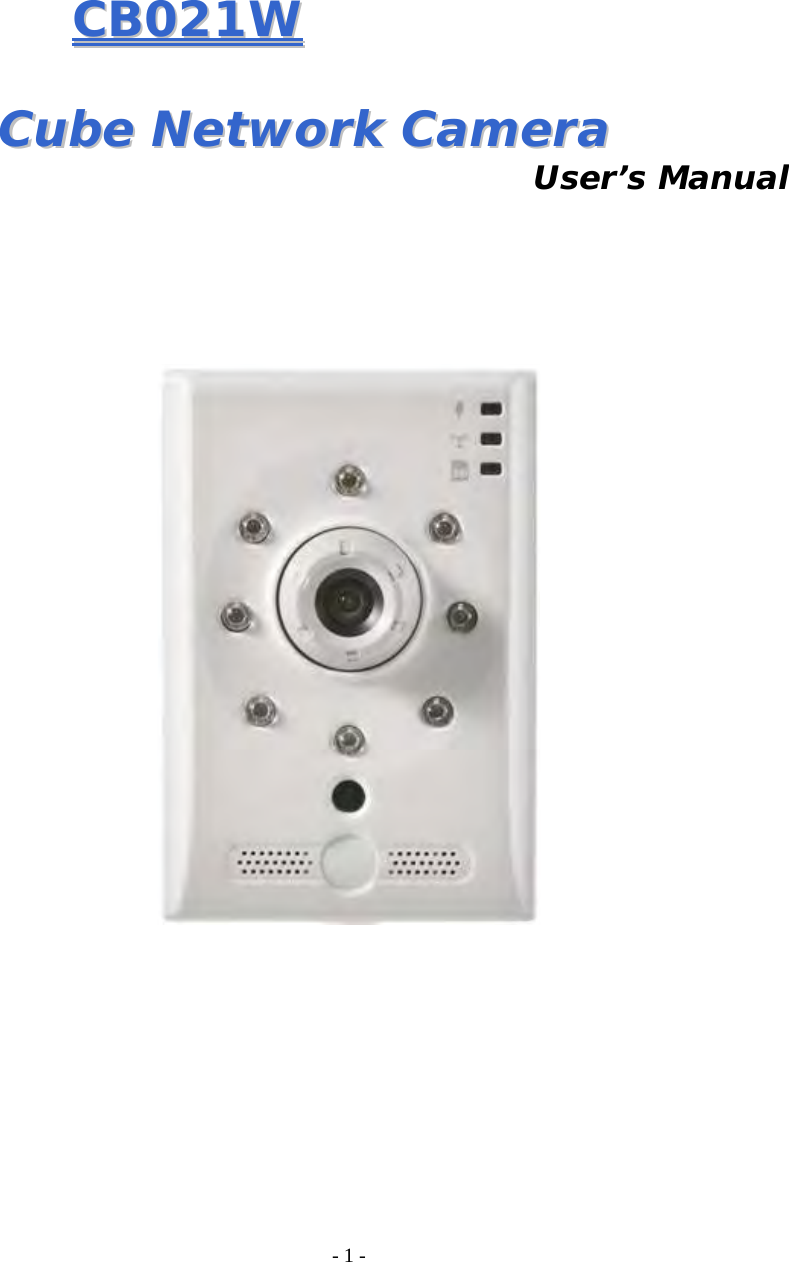    - 1 -    CCBB002211WW                CCuubbee  NNeettwwoorrkk  CCaammeerraa                              User’s Manual      