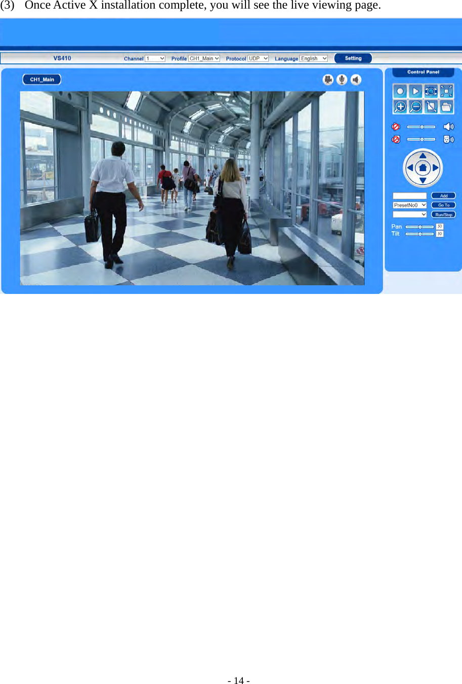    - 14 - (3)   Once Active X installation complete, you will see the live viewing page.            