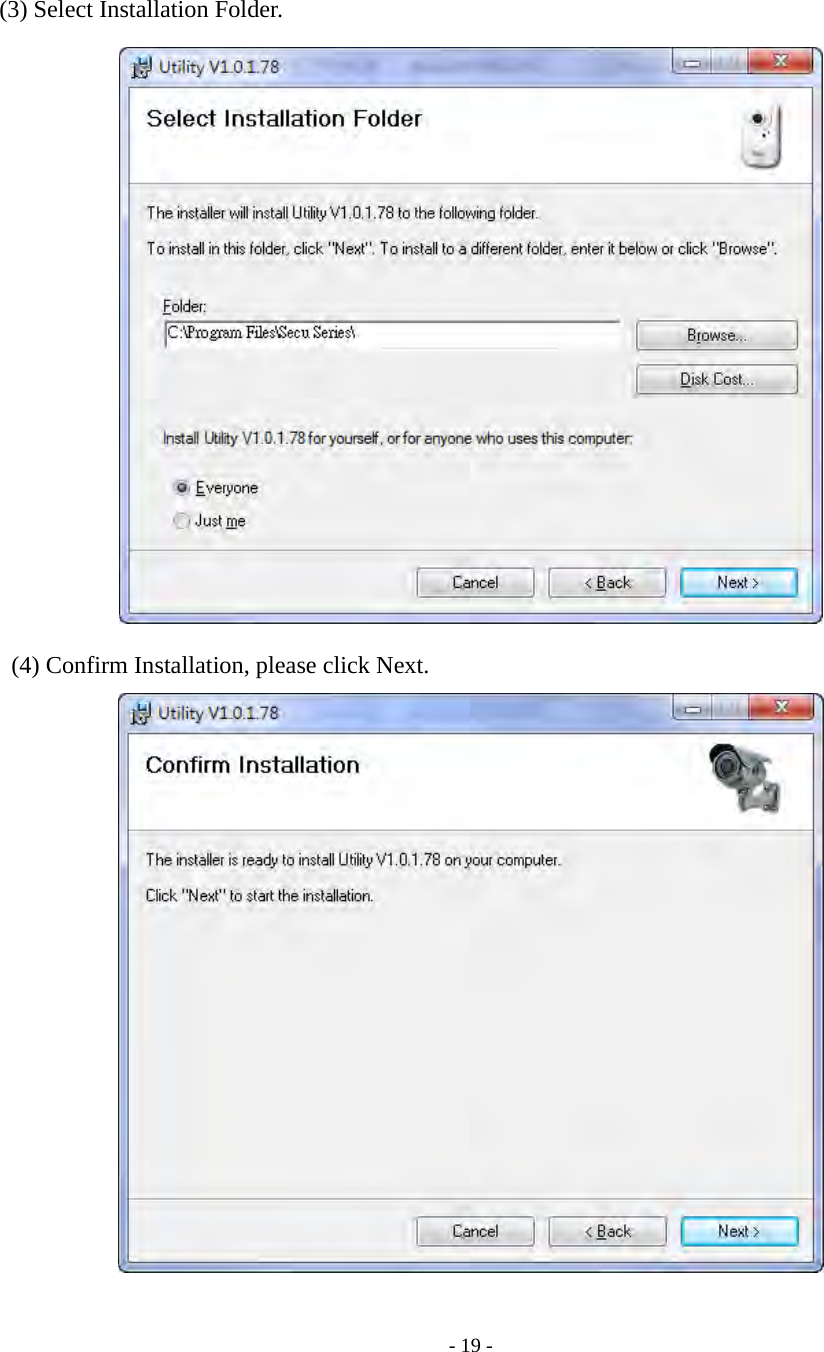   - 19 - (3) Select Installation Folder.     (4) Confirm Installation, please click Next.     