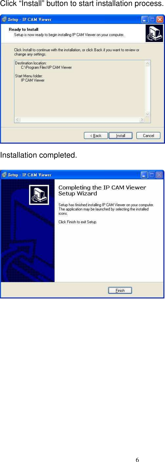  6 Click “Install” button to start installation process.  Installation completed.               